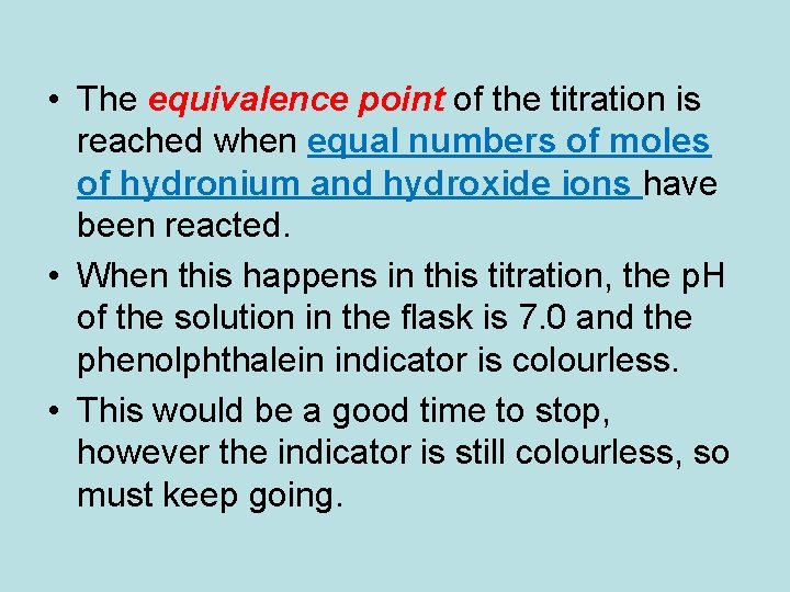  • The equivalence point of the titration is reached when equal numbers of