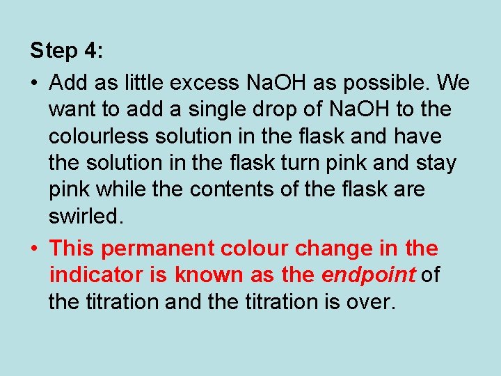 Step 4: • Add as little excess Na. OH as possible. We want to