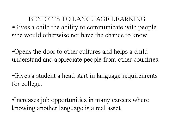 BENEFITS TO LANGUAGE LEARNING • Gives a child the ability to communicate with people