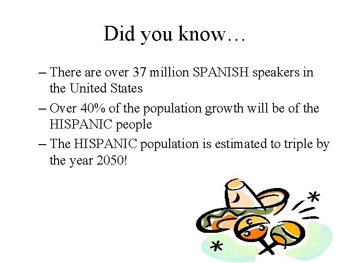 Did you know… – There are over 37 million SPANISH speakers in the United