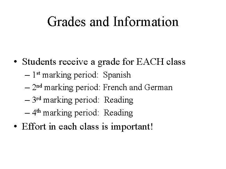 Grades and Information • Students receive a grade for EACH class – 1 st