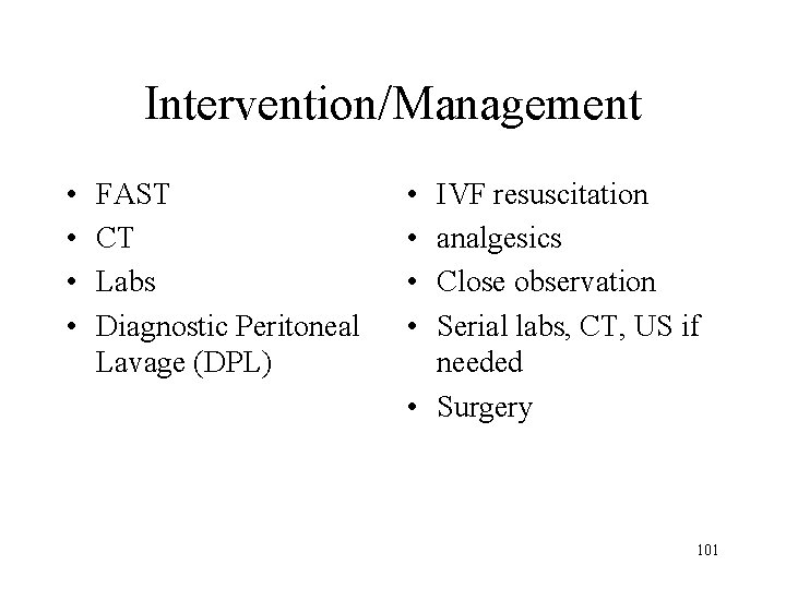 Intervention/Management • • FAST CT Labs Diagnostic Peritoneal Lavage (DPL) • • IVF resuscitation