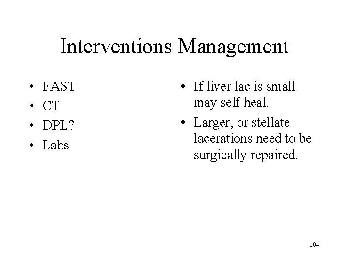 Interventions Management • • FAST CT DPL? Labs • If liver lac is small