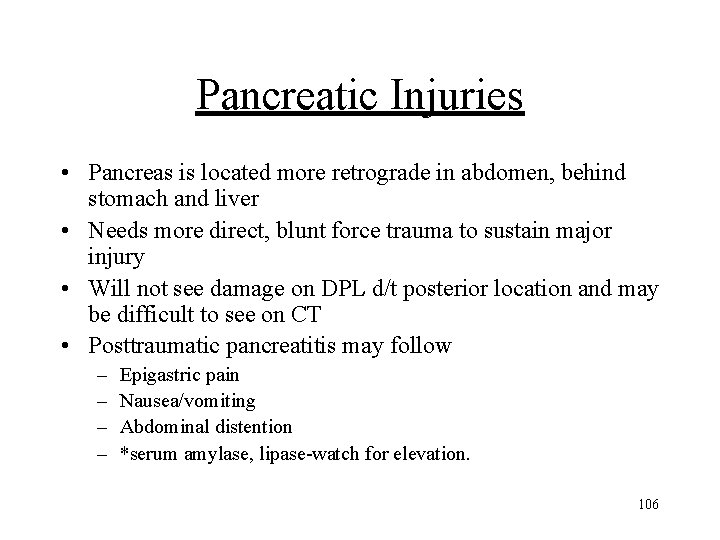 Pancreatic Injuries • Pancreas is located more retrograde in abdomen, behind stomach and liver