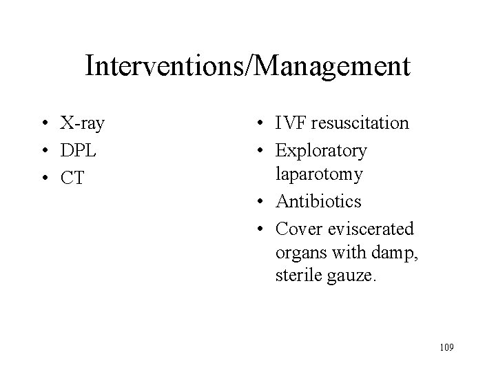 Interventions/Management • X-ray • DPL • CT • IVF resuscitation • Exploratory laparotomy •