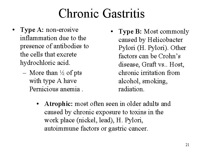 Chronic Gastritis • Type A: non-erosive inflammation due to the presence of antibodies to