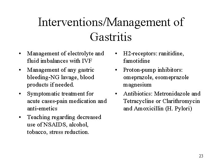 Interventions/Management of Gastritis • Management of electrolyte and fluid imbalances with IVF • Management