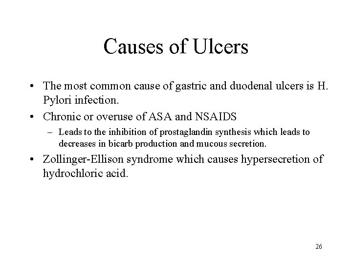 Causes of Ulcers • The most common cause of gastric and duodenal ulcers is