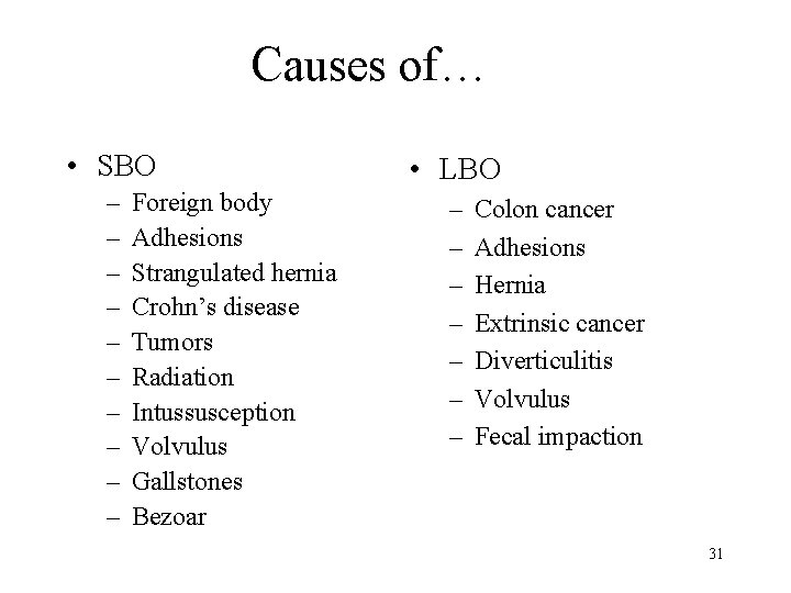 Causes of… • SBO • LBO – – – – – Foreign body Adhesions