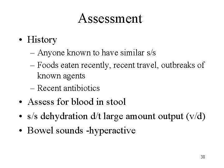 Assessment • History – Anyone known to have similar s/s – Foods eaten recently,