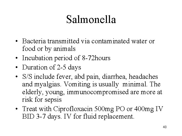 Salmonella • Bacteria transmitted via contaminated water or food or by animals • Incubation