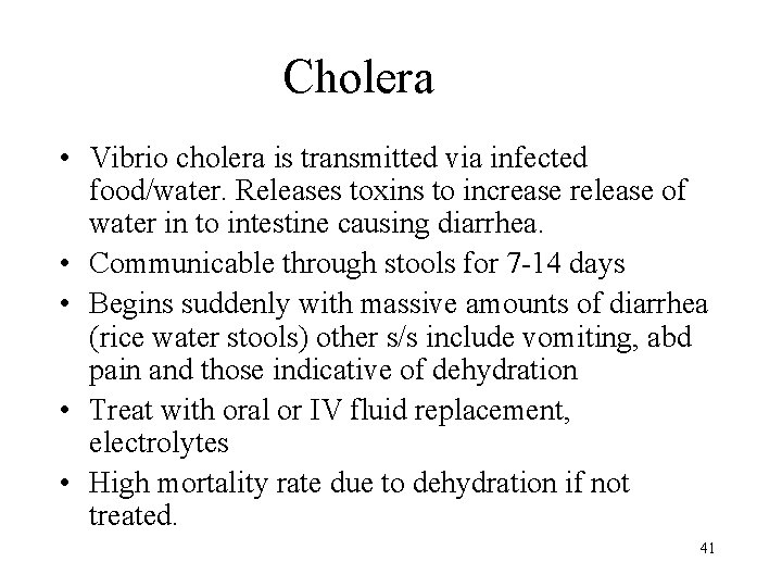 Cholera • Vibrio cholera is transmitted via infected food/water. Releases toxins to increase release