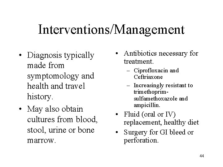 Interventions/Management • Diagnosis typically made from symptomology and health and travel history. • May