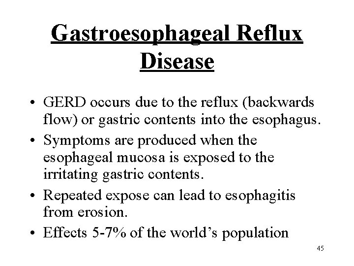 Gastroesophageal Reflux Disease • GERD occurs due to the reflux (backwards flow) or gastric