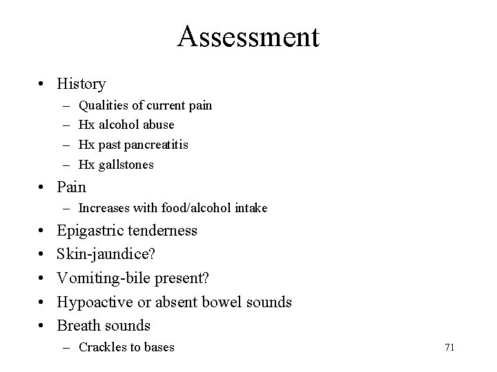 Assessment • History – – Qualities of current pain Hx alcohol abuse Hx past