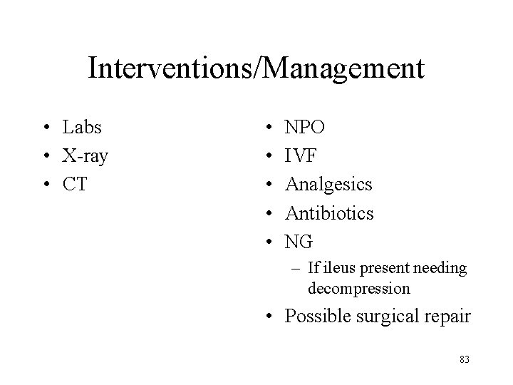 Interventions/Management • Labs • X-ray • CT • • • NPO IVF Analgesics Antibiotics