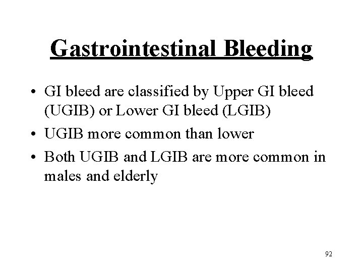 Gastrointestinal Bleeding • GI bleed are classified by Upper GI bleed (UGIB) or Lower