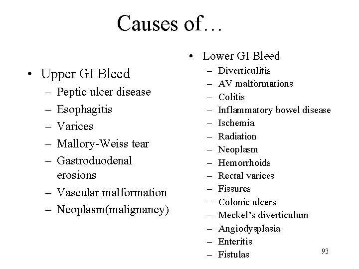 Causes of… • Lower GI Bleed • Upper GI Bleed – – – Peptic