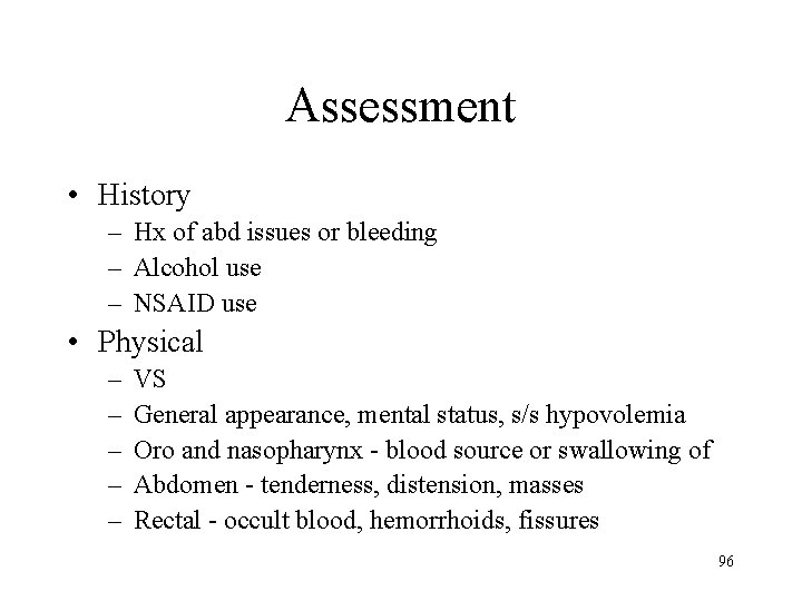 Assessment • History – Hx of abd issues or bleeding – Alcohol use –