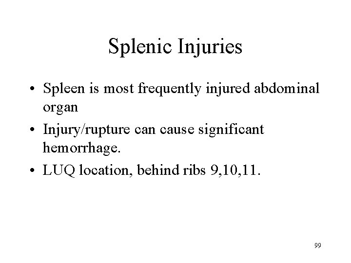 Splenic Injuries • Spleen is most frequently injured abdominal organ • Injury/rupture can cause
