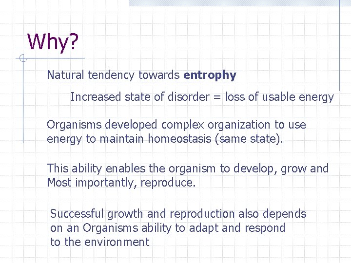 Why? Natural tendency towards entrophy Increased state of disorder = loss of usable energy