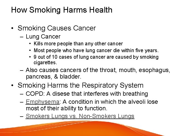 How Smoking Harms Health • Smoking Causes Cancer – Lung Cancer • Kills more