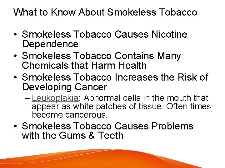 What to Know About Smokeless Tobacco • Smokeless Tobacco Causes Nicotine Dependence • Smokeless