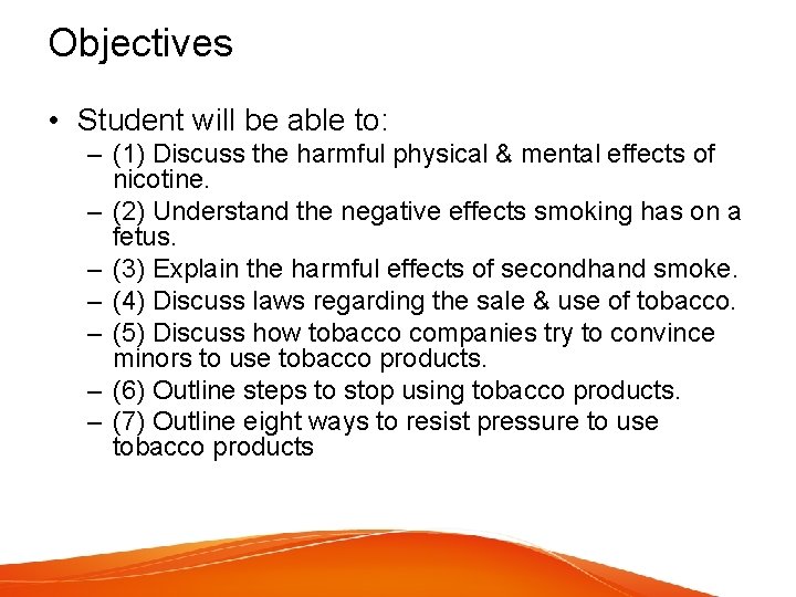 Objectives • Student will be able to: – (1) Discuss the harmful physical &