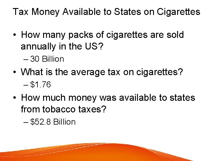 Tax Money Available to States on Cigarettes • How many packs of cigarettes are