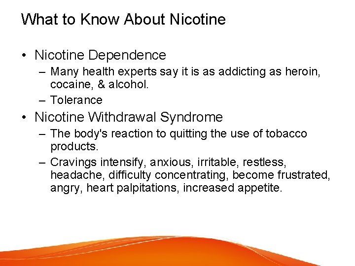 What to Know About Nicotine • Nicotine Dependence – Many health experts say it