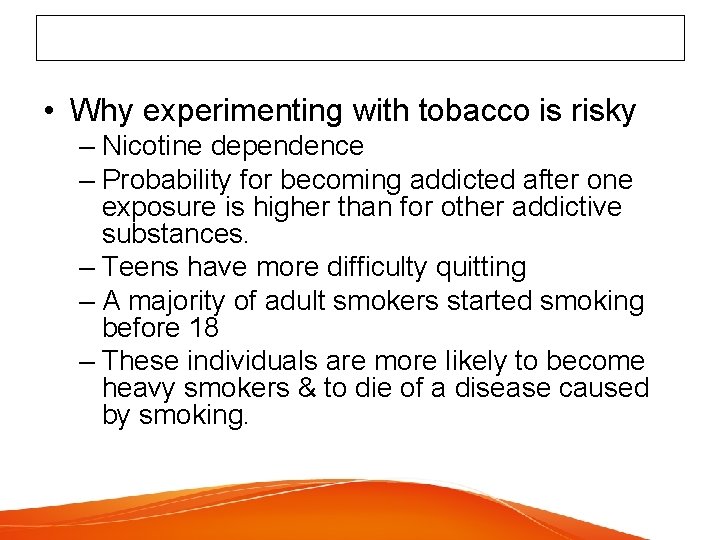  • Why experimenting with tobacco is risky – Nicotine dependence – Probability for