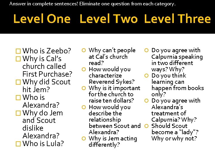 Answer in complete sentences! Eliminate one question from each category. Level One Level Two