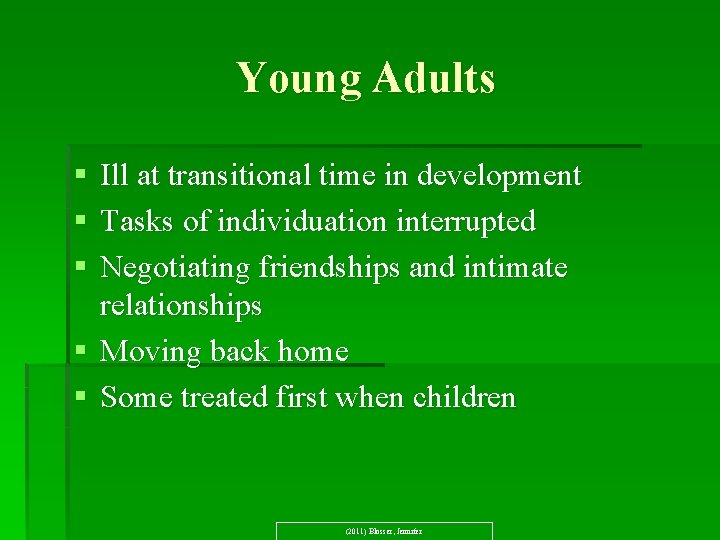 Young Adults § Ill at transitional time in development § Tasks of individuation interrupted