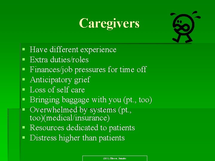 Caregivers § § § § Have different experience Extra duties/roles Finances/job pressures for time