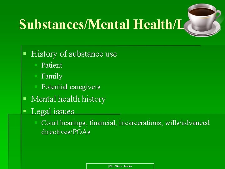 Substances/Mental Health/Legal § History of substance use § Patient § Family § Potential caregivers