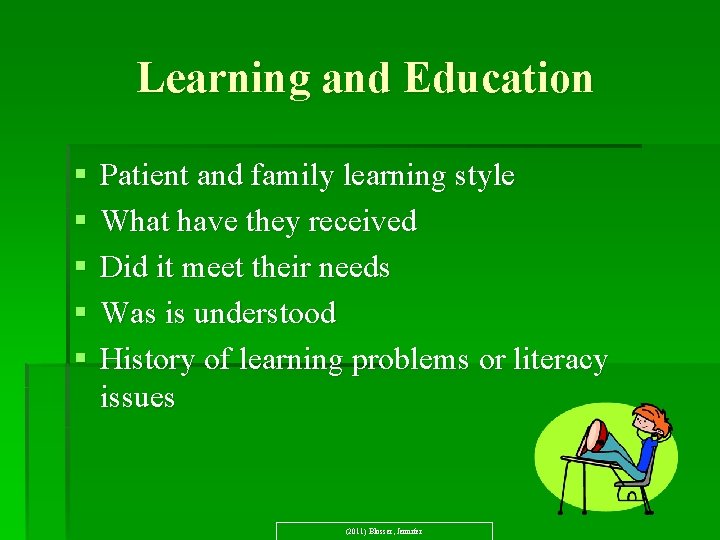 Learning and Education § § § Patient and family learning style What have they