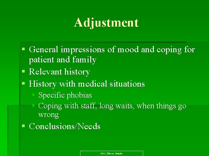 Adjustment § General impressions of mood and coping for patient and family § Relevant