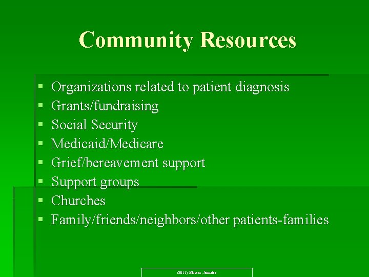 Community Resources § § § § Organizations related to patient diagnosis Grants/fundraising Social Security