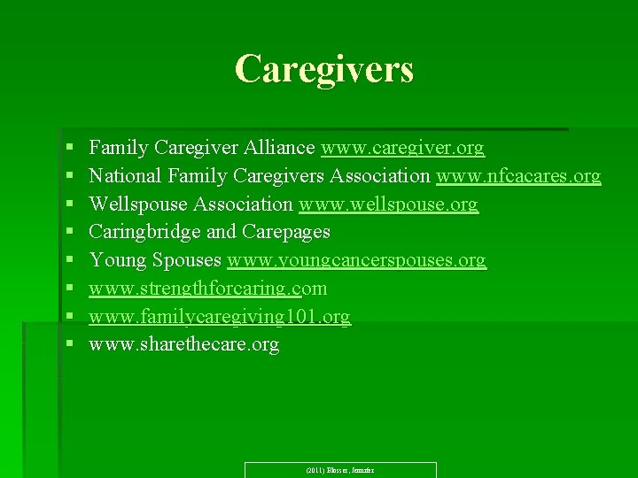 Caregivers § § § § Family Caregiver Alliance www. caregiver. org National Family Caregivers
