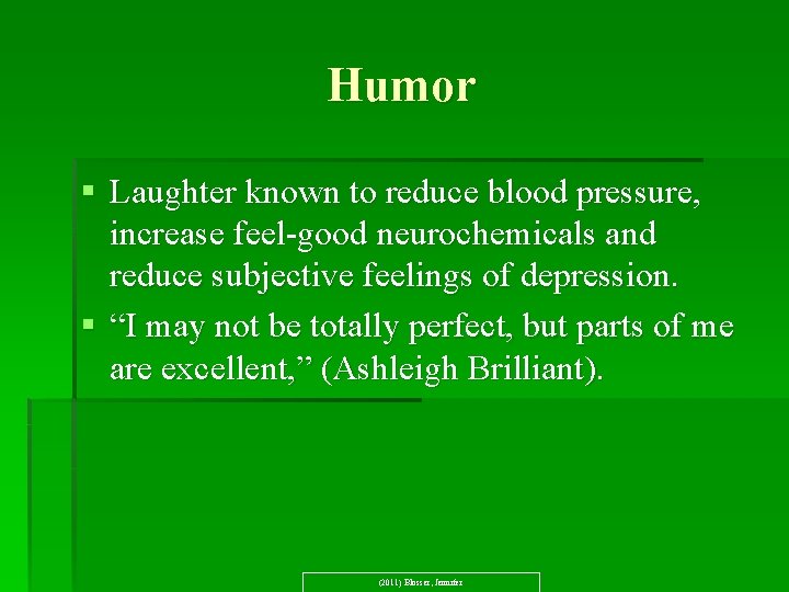 Humor § Laughter known to reduce blood pressure, increase feel-good neurochemicals and reduce subjective