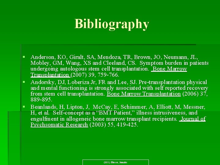 Bibliography § Anderson, KO, Giralt, SA, Mendoza, TR, Brown, JO, Neumann, JL, Mobley, GM,