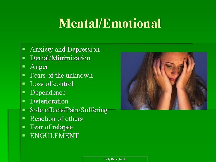 Mental/Emotional § § § Anxiety and Depression Denial/Minimization Anger Fears of the unknown Loss