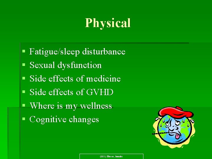 Physical § § § Fatigue/sleep disturbance Sexual dysfunction Side effects of medicine Side effects