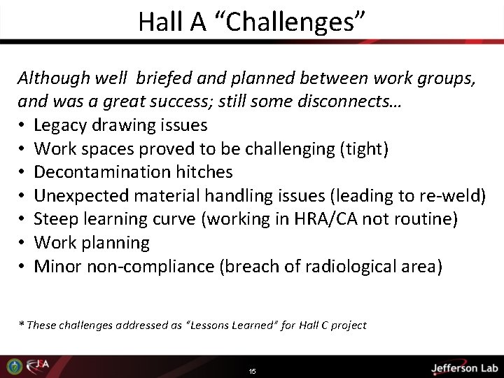 Hall A “Challenges” Although well briefed and planned between work groups, and was a