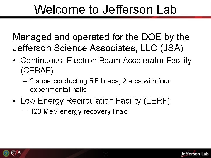 Welcome to Jefferson Lab Managed and operated for the DOE by the Jefferson Science
