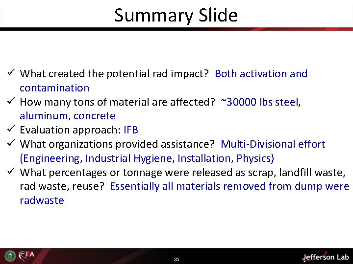 Summary Slide ü What created the potential rad impact? Both activation and contamination ü