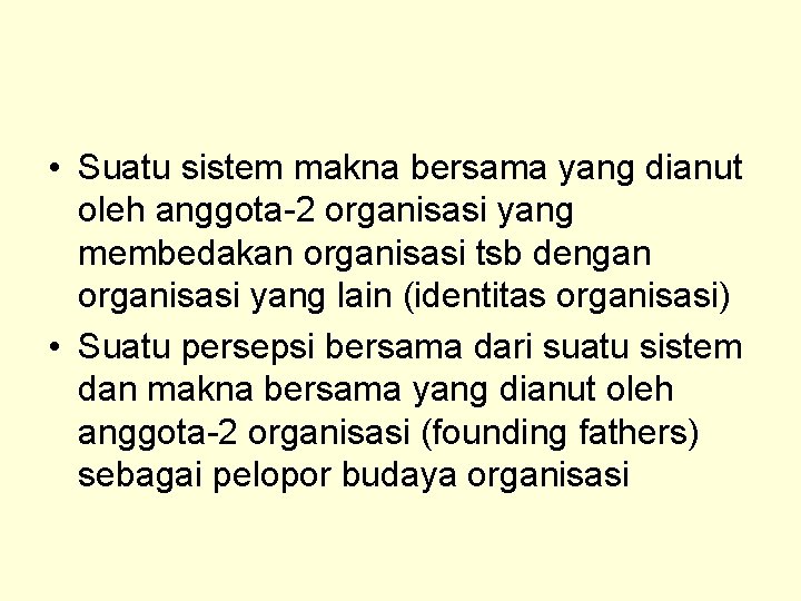  • Suatu sistem makna bersama yang dianut oleh anggota-2 organisasi yang membedakan organisasi