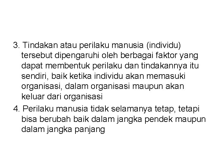 3. Tindakan atau perilaku manusia (individu) tersebut dipengaruhi oleh berbagai faktor yang dapat membentuk