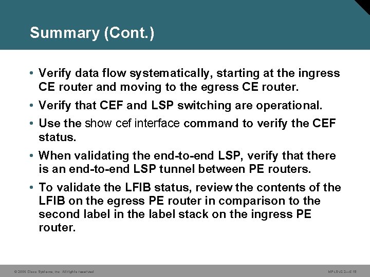 Summary (Cont. ) • Verify data flow systematically, starting at the ingress CE router