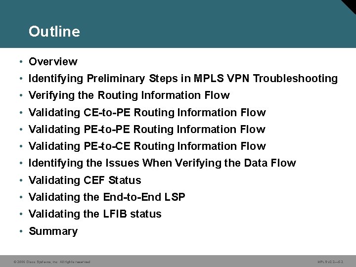 Outline • Overview • Identifying Preliminary Steps in MPLS VPN Troubleshooting • Verifying the